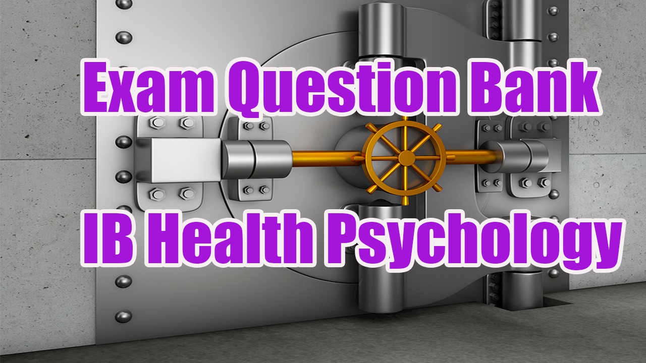 Exam Question Bank: Paper 2: Health Psychology | IB Psychology